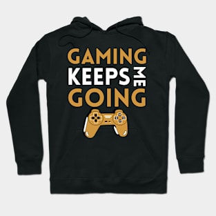 Gaming Keeps Me Going Hoodie